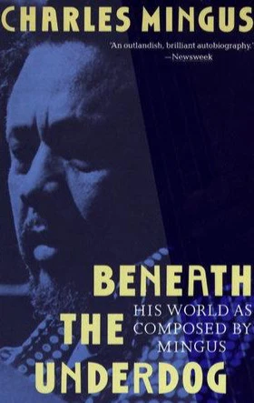 Beneath the Underdog Mingus