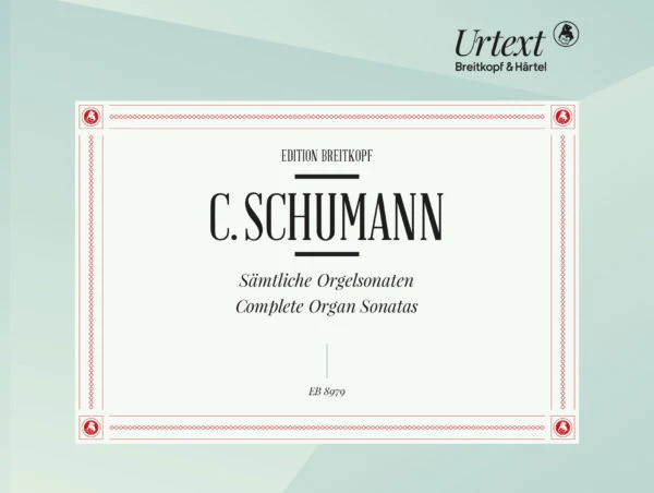 Camillo Schumann Complete Organ Sonatas