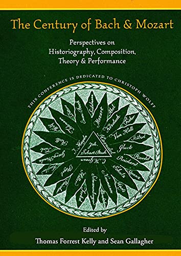 The Century of Bach & Mozart: Perspectives on Historiography, Composition, Theory & Performance