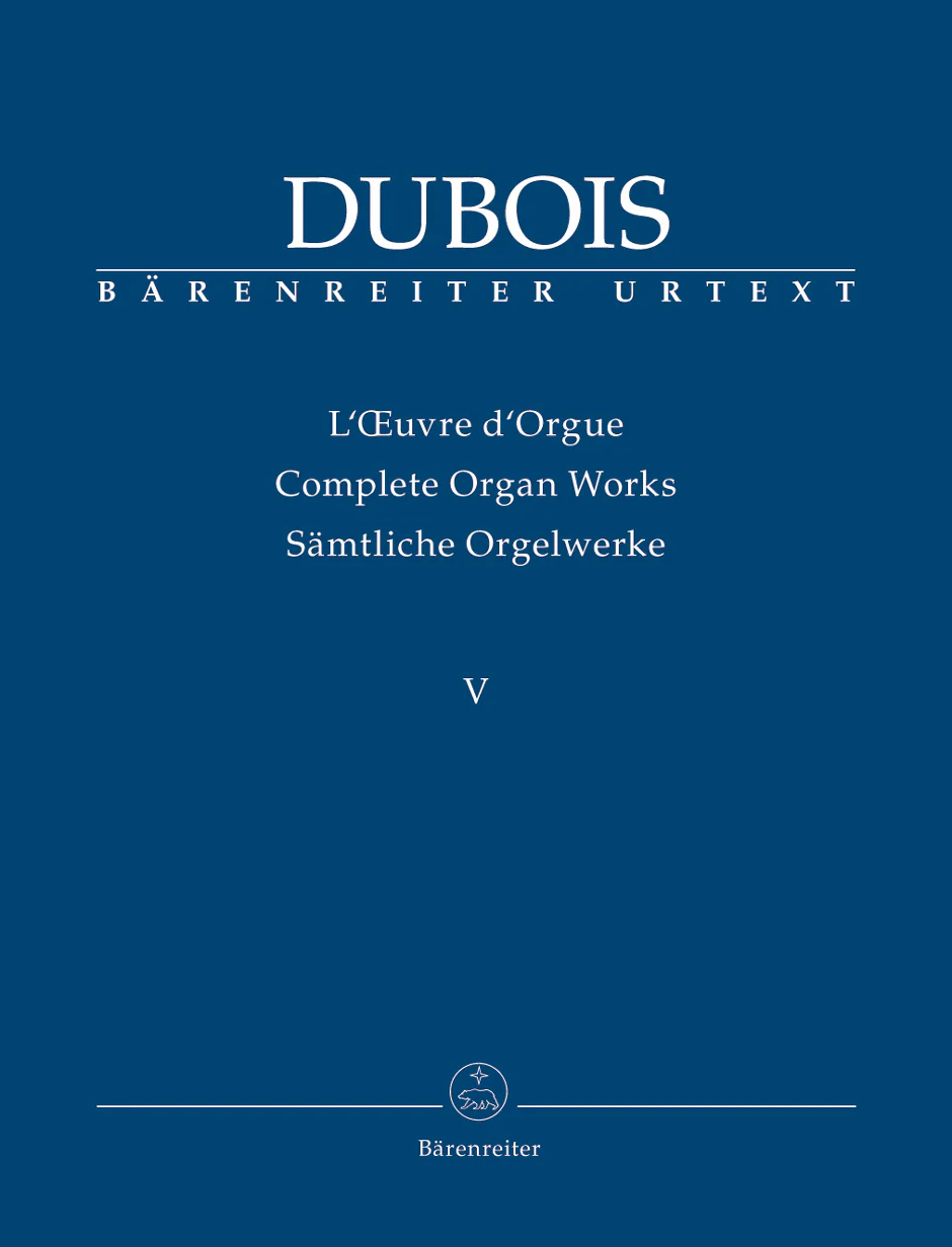 Dubois Complete Organ Works V, His Last Organ Works