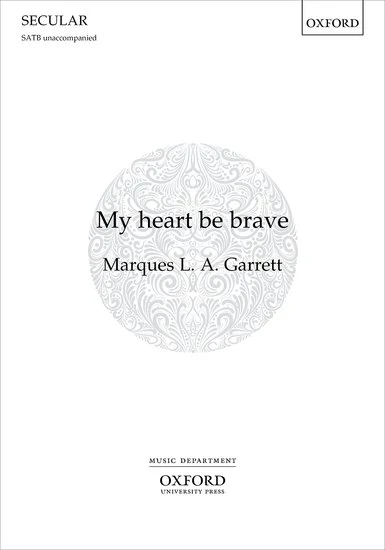 Garrett My heart be brave  SATB vocal score