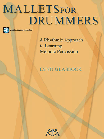 Mallets for Drummers - A Rhythmic Approach to Learning Melodic Percussion