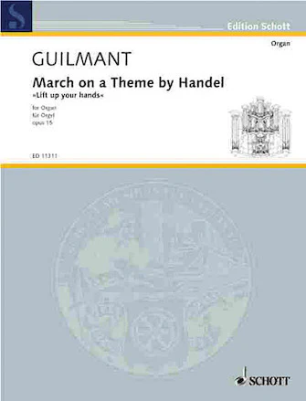 Guilmant: March on a Theme by Handel, Op. 15 “Lift Up Your Heads”