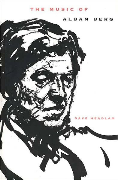 The Music of Alban Berg (Composers of the Twentieth Century Series)