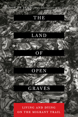 Clearance: The Land of Open Graves - Living and Dying on the Migrant Trail